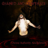 chainedanddespaerate_divineauthorityabolishment