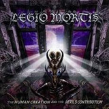 Legio Mortis - The Human Creation And The Devil´s Contribution