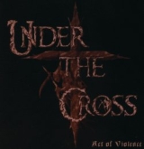 Under the Cross - Act of Violence