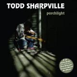 Todd Sharpville - Porchlight