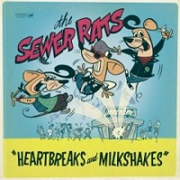 Sewer Rats Heartbreaks and Milkshakes Cover
