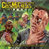 chemicaust unleasheduponthisworld