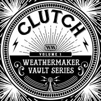 CLUTCH Weathermaker Vault Series Vol. I