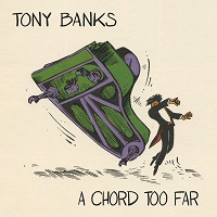 20150731 Tony Banks - A Chord Too Far small